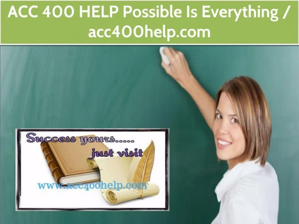 ACC 400 HELP Possible Is Everything / acc400help.com