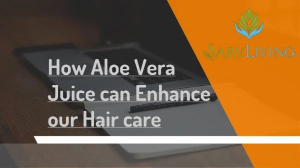 How Aloe Vera Juice can Enhance our Hair care