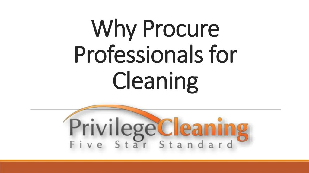 why procure professionals for cleaning