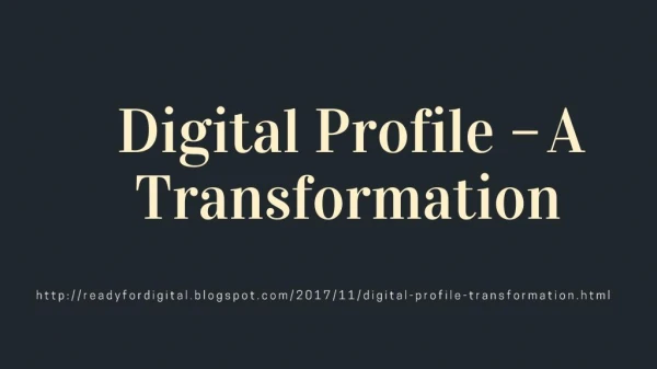 Digital Profile – A Transformation