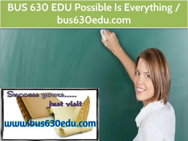 BUS 630 EDU Possible Is Everything / bus630edu.com
