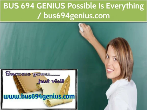 BUS 694 GENIUS Possible Is Everything / bus694genius.com