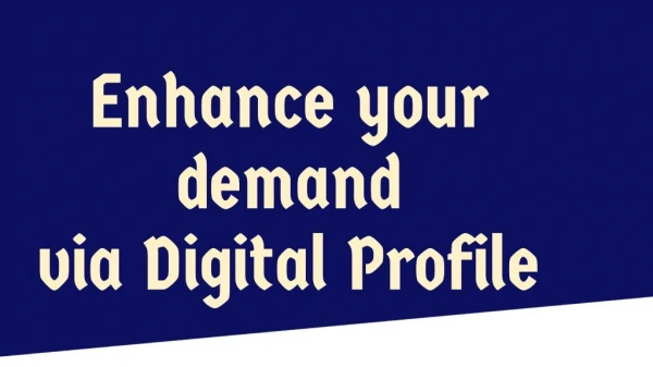 Enhance your demand via Digital Profile