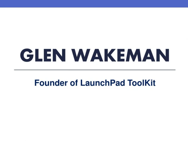 Glen Wakeman - LaunchPadToolKit