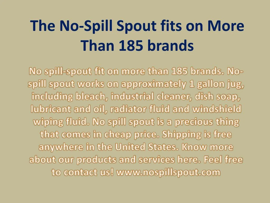 the no spill spout fits on more than 185 brands