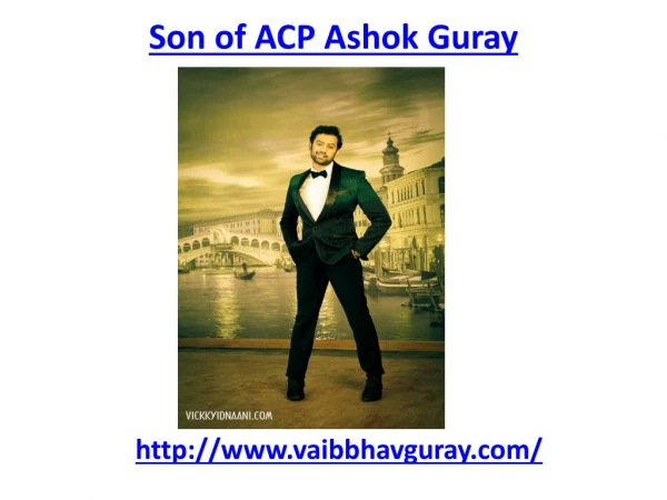 Actor vaibhav Guray son of ACP Guray
