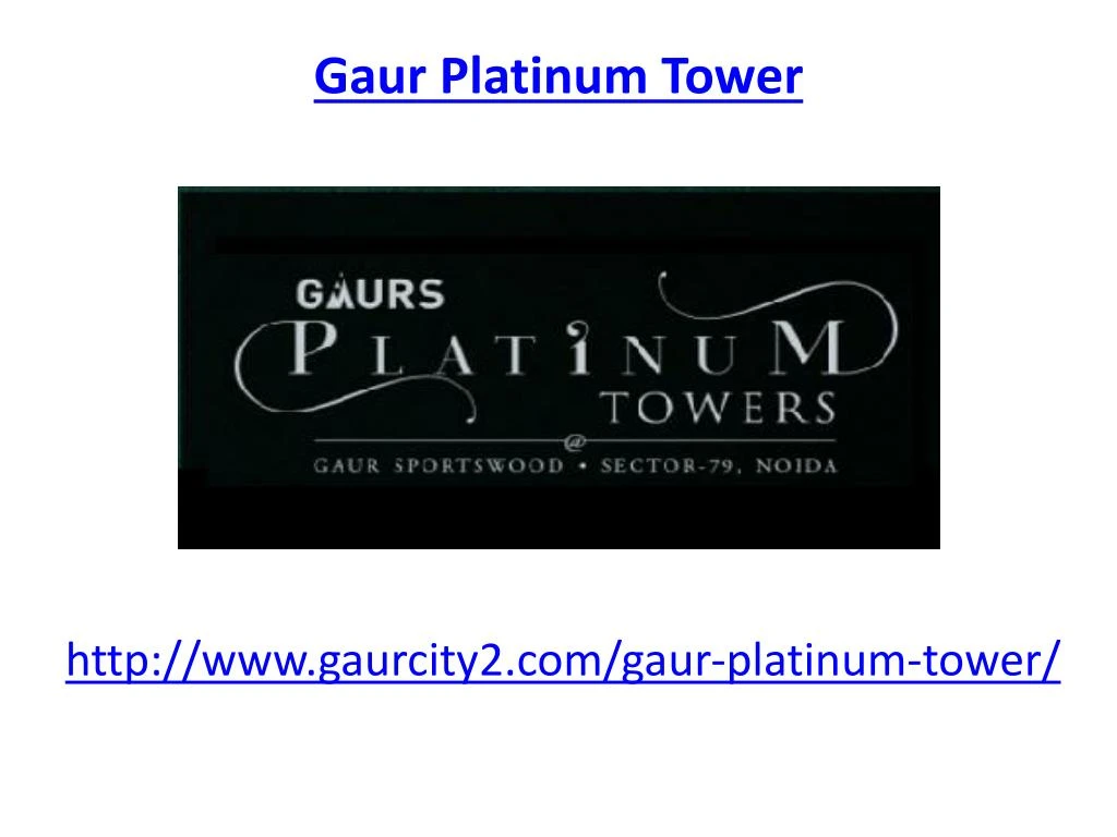 gaur platinum tower