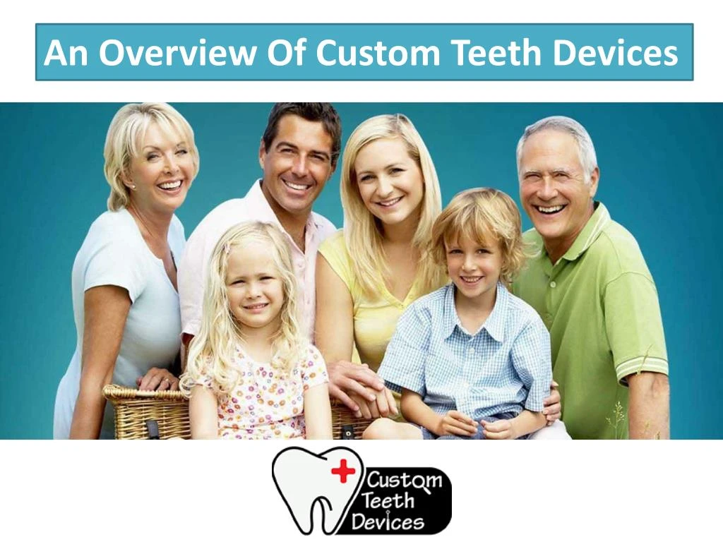 an overview of custom teeth devices