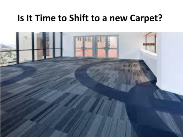 Is It Time to Shift to a new Carpet?