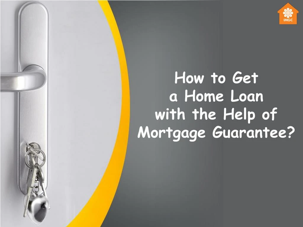 how to get a home loan with the help of mortgage guarantee