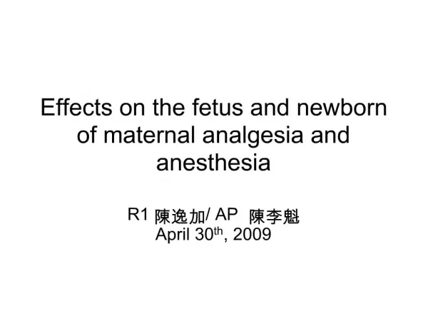Effects on the fetus and newborn of maternal analgesia and anesthesia