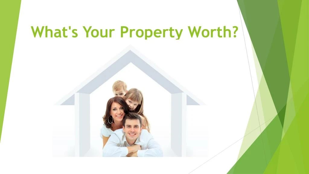 what s your property worth
