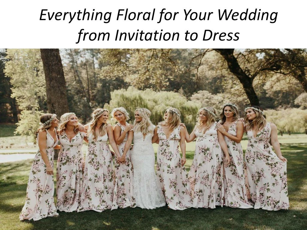 everything floral for your wedding from invitation to dress