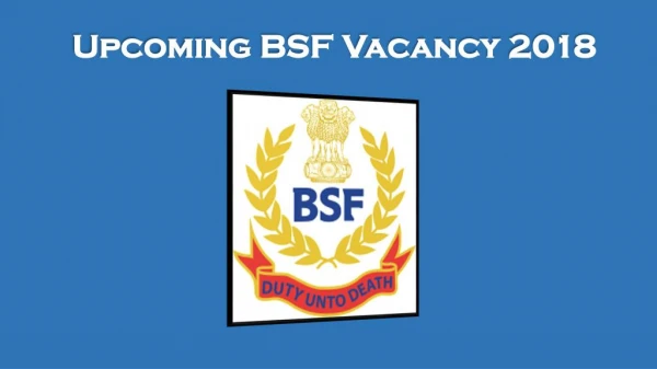 Upcoming BSF Recruitment 2018, Application form for BSF Vacancy 2018