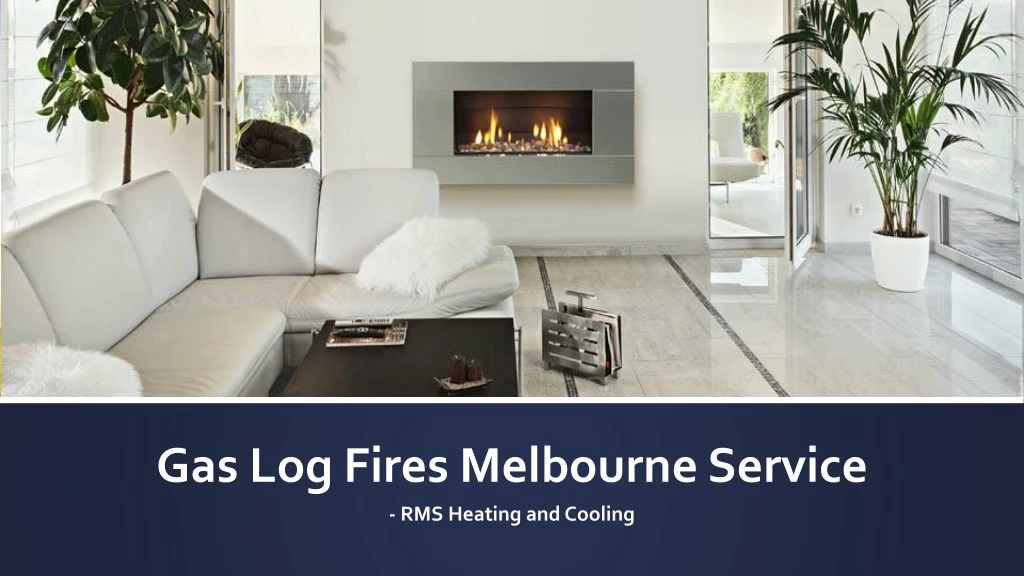 gas log fires melbourne service rms heating