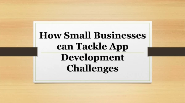 How Small Businesses can Tackle App Development Challenges