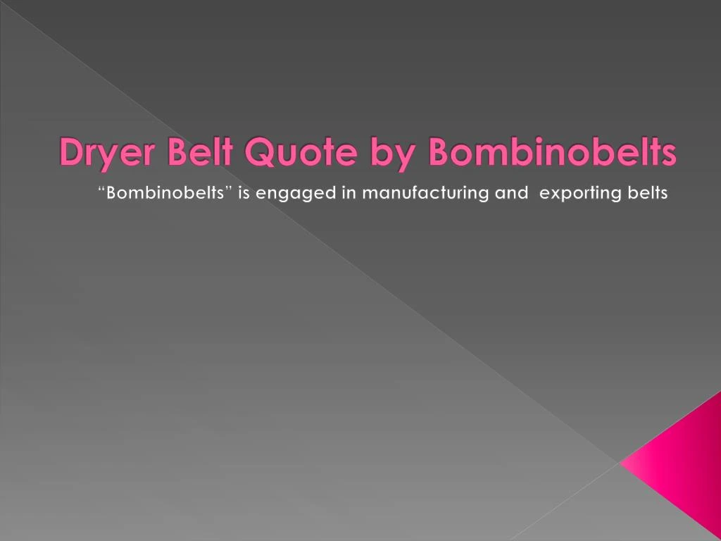 dryer belt quote by bombinobelts