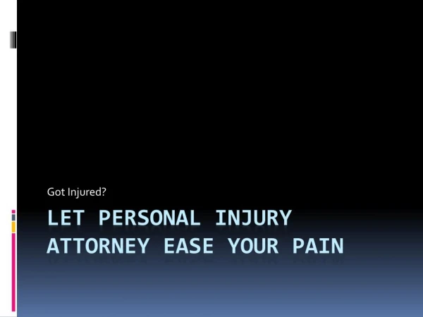 Got Injured? Let Personal Injury Attorney Ease Your Pain