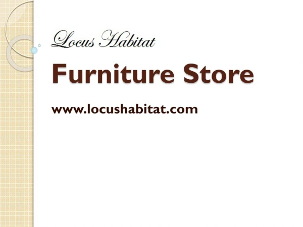 Furniture Store - www.locushabitat.com