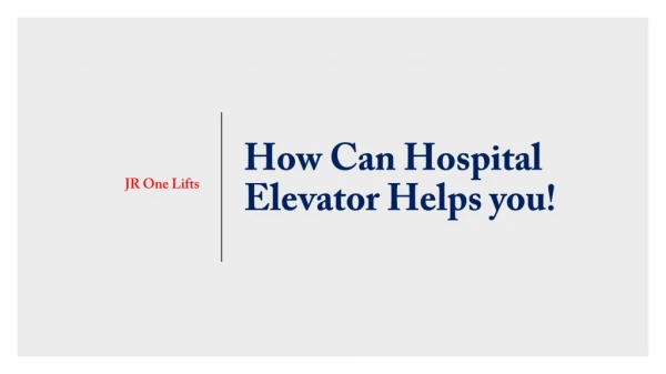 How Can Hospital Elevator Helps you! |Jr One Lifts