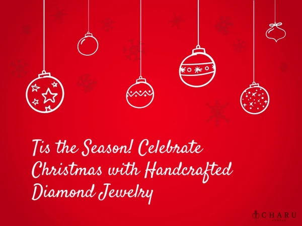 Tis the Season-Celebrate Christmas with Handcrafted Diamond Jewelry