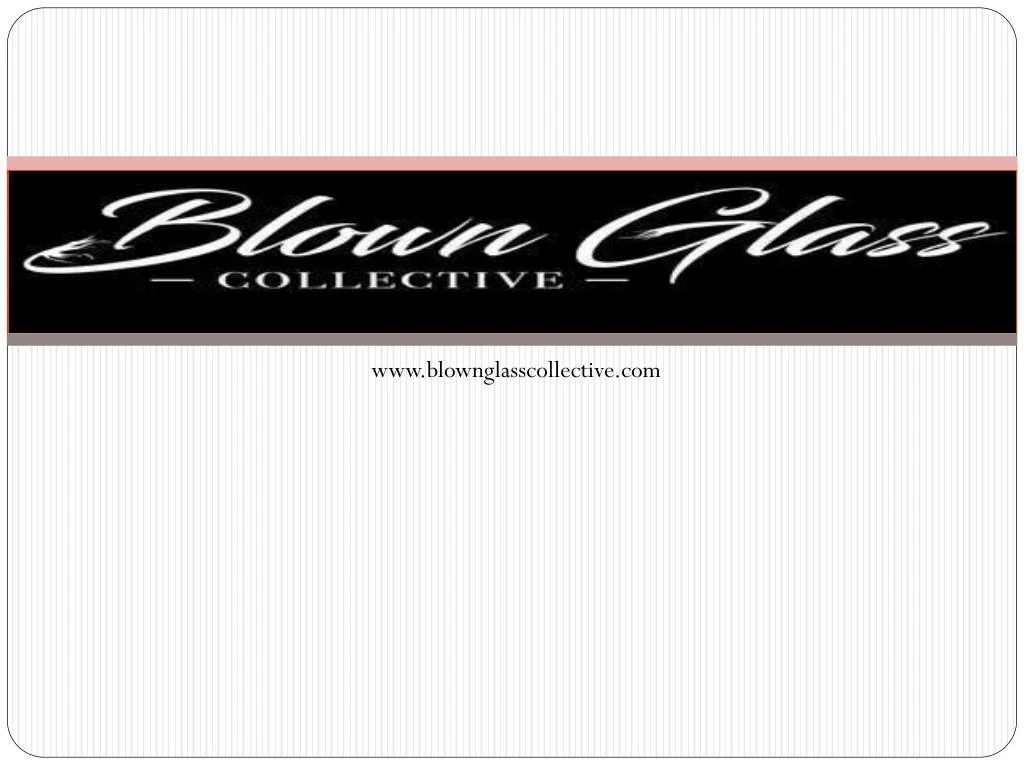 www blownglasscollective com