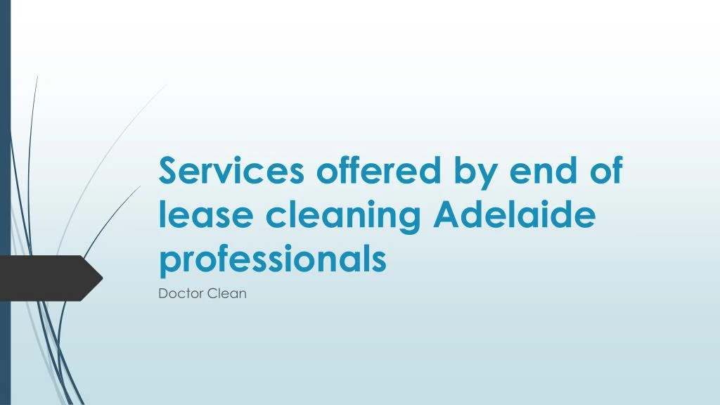 services offered by end of lease cleaning adelaide professionals