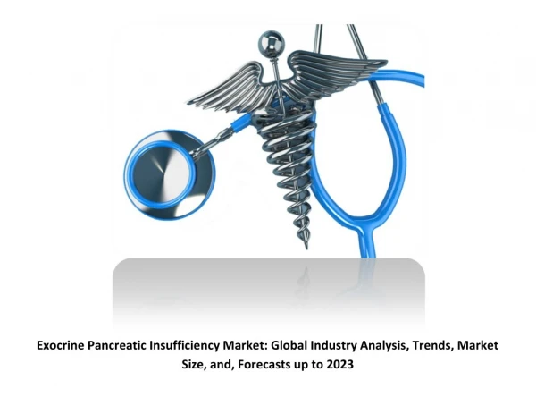 Exocrine Pancreatic Insufficiency Market: Global Industry Analysis, Trends, Market Size, and, Forecasts up to 2023