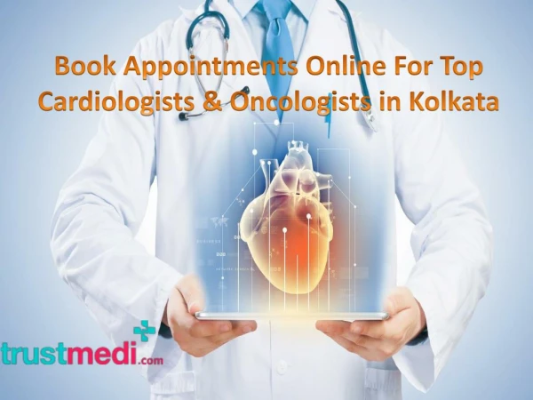 Book Appointments Online For Top Cardiologists & Oncologists in Kolkata