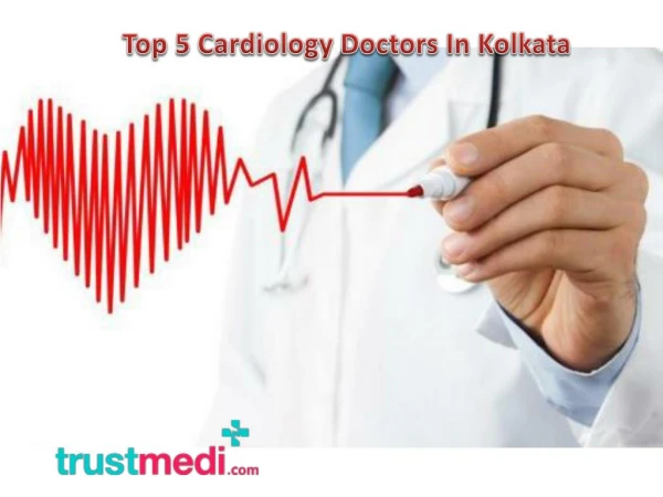 Top 5 Cardiology Doctors In Kolkata