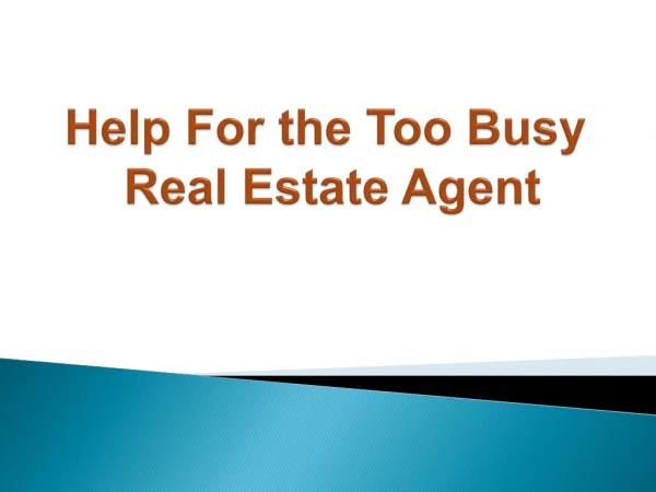 Help for the too busy real estate agent