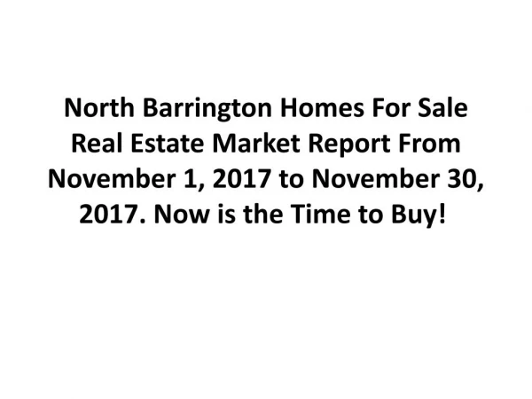 North Barrington Homes For Sale Real Estate Market Report From November 1, 2017 to November 30, 2017. Now is the Time to
