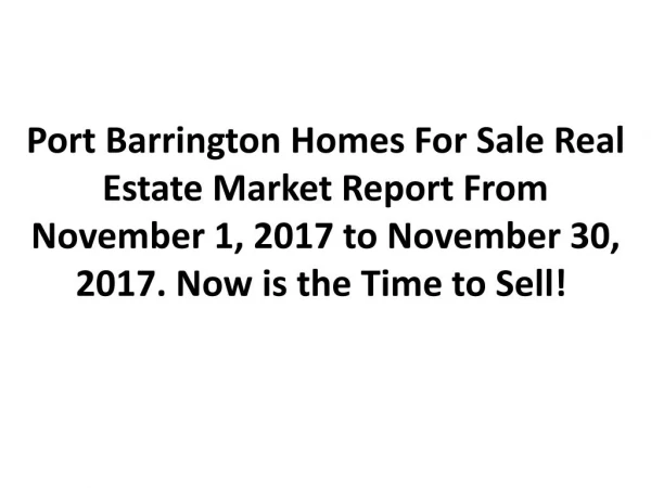 Port Barrington Homes For Sale Real Estate Market Report From November 1, 2017 to November 30, 2017. Now is the Time to
