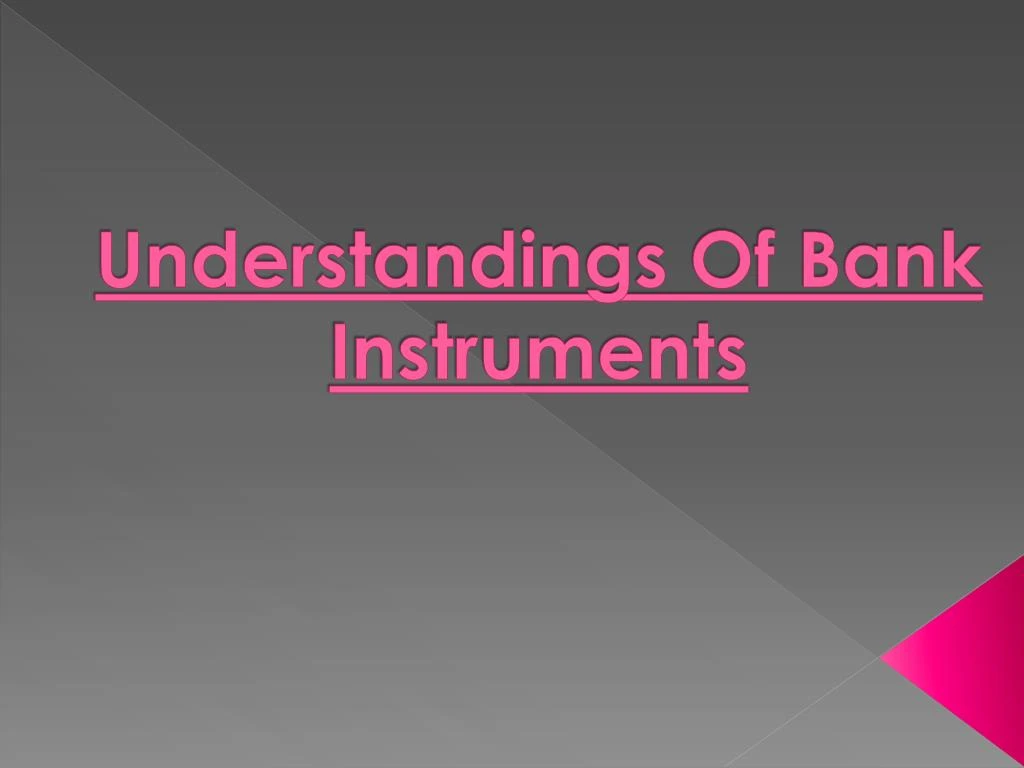 understandings of bank instruments