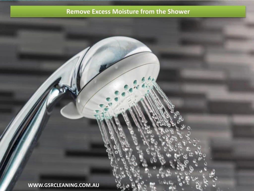 remove excess moisture from the shower