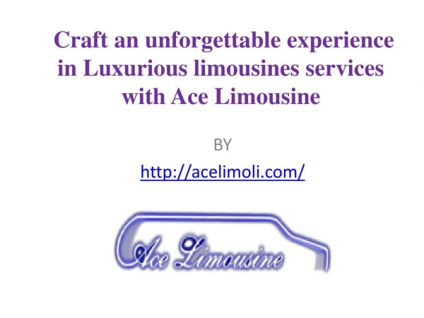 Craft an unforgettable experience in Luxurious limousines services with Ace Limousine