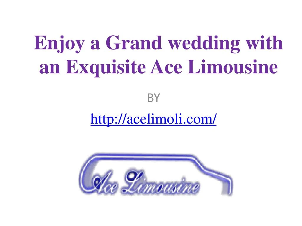 enjoy a grand wedding with an exquisite ace limousine