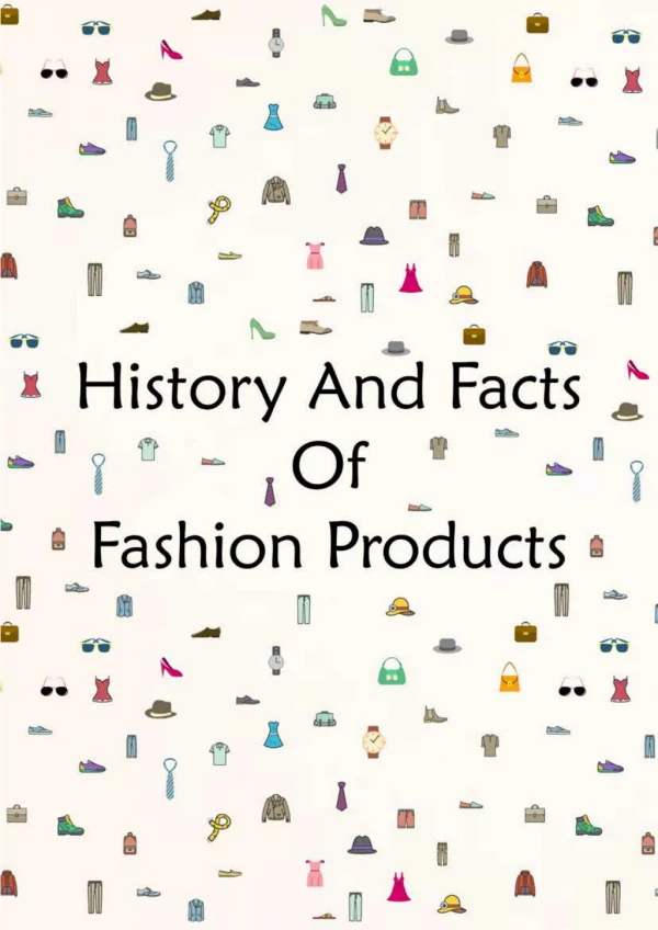 History and Facts of Fashion Products You Might Know Some | ClothingTrial