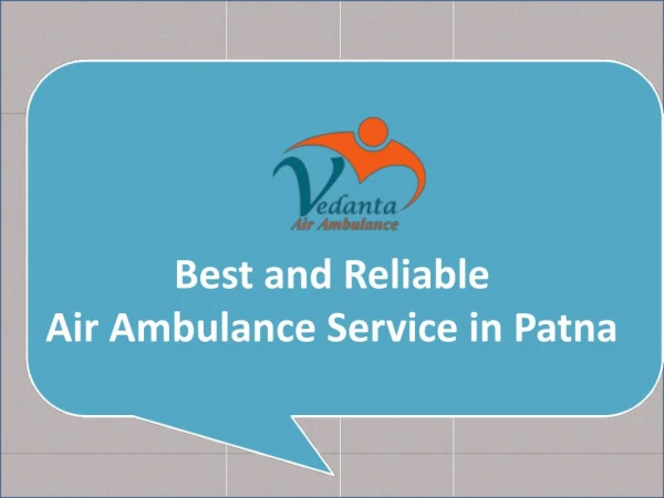 Get 24 hours Medical Support ICU Air Ambulance Service in Patna