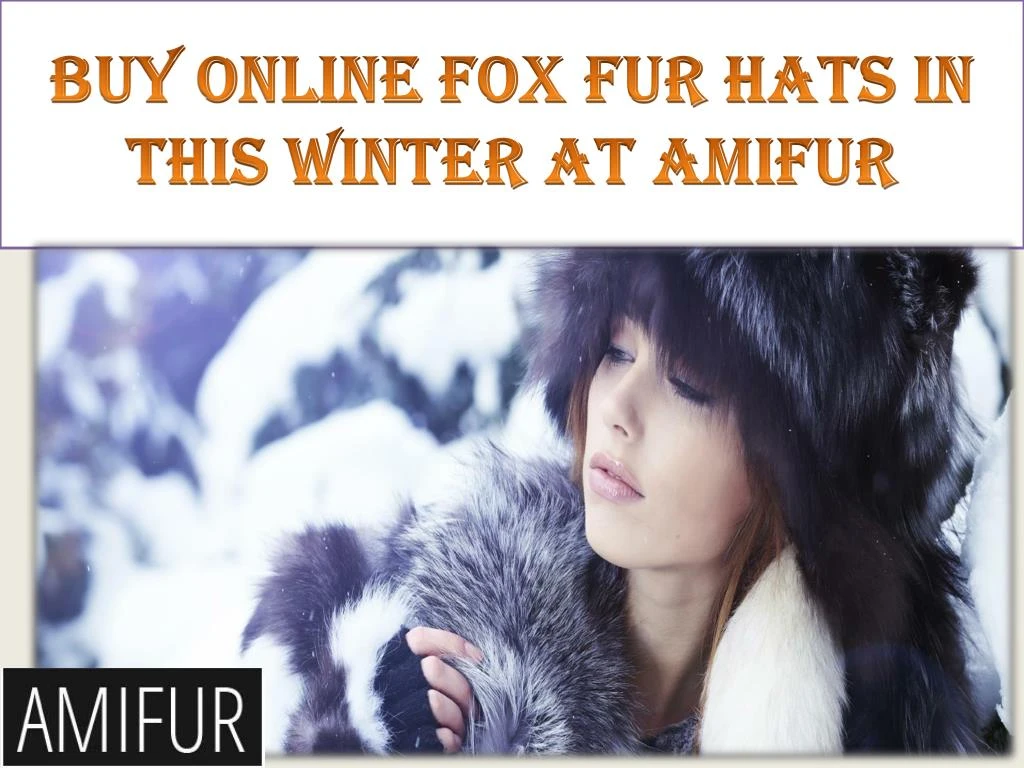buy online fox fur hats in this winter at amifur