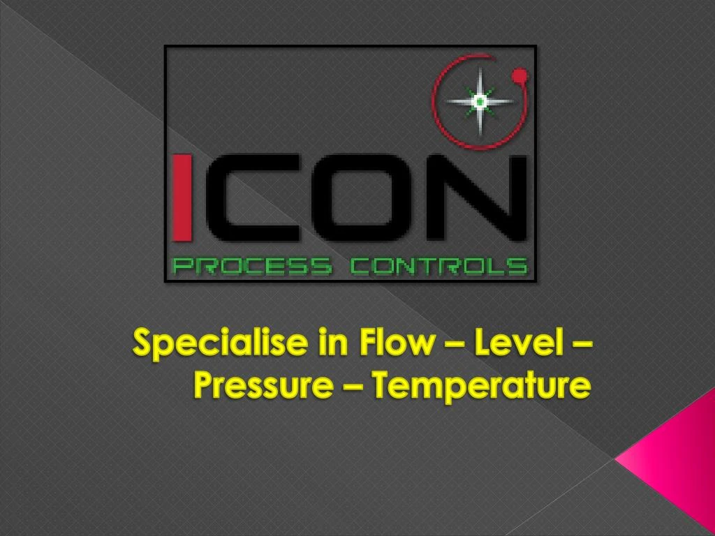 specialise in flow level pressure temperature