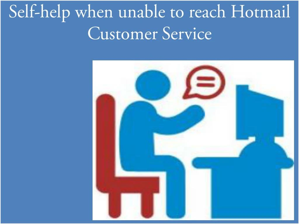 self help when unable to reach hotmail customer service