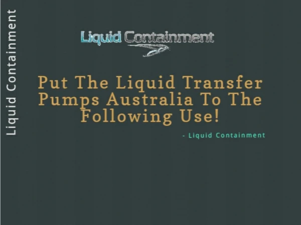 Put The Liquid Transfer Pumps Australia to The Following Use!