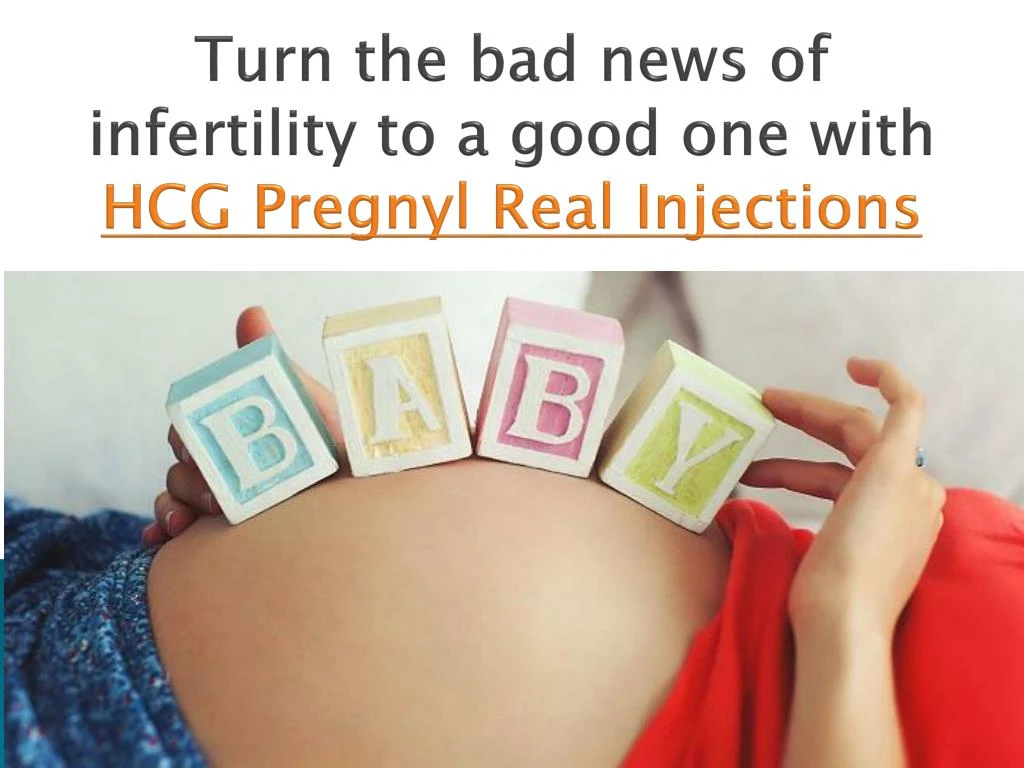 turn the bad news of infertility to a good one with hcg pregnyl real injections