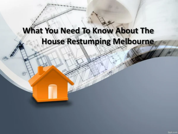 What You Need To Know About the Restumping Melbourne