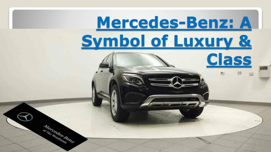 mercedes benz a symbol of luxury class