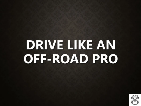 Drive like an Off-Road Pro