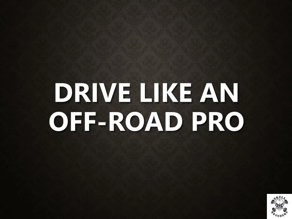 drive like an off road pro