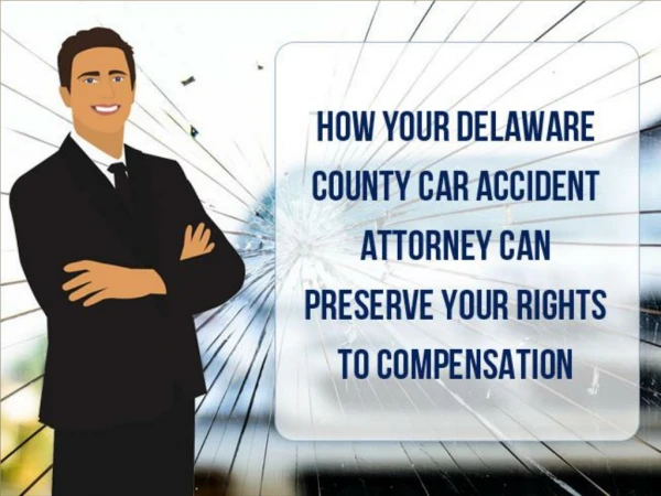 How Your Delaware County Car Accident Attorney Can Preserve Your Rights To Compensation