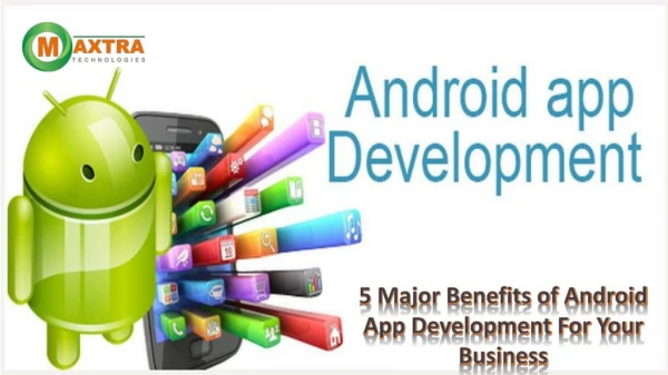 5 Major Benefits of Android App Development For Your Business